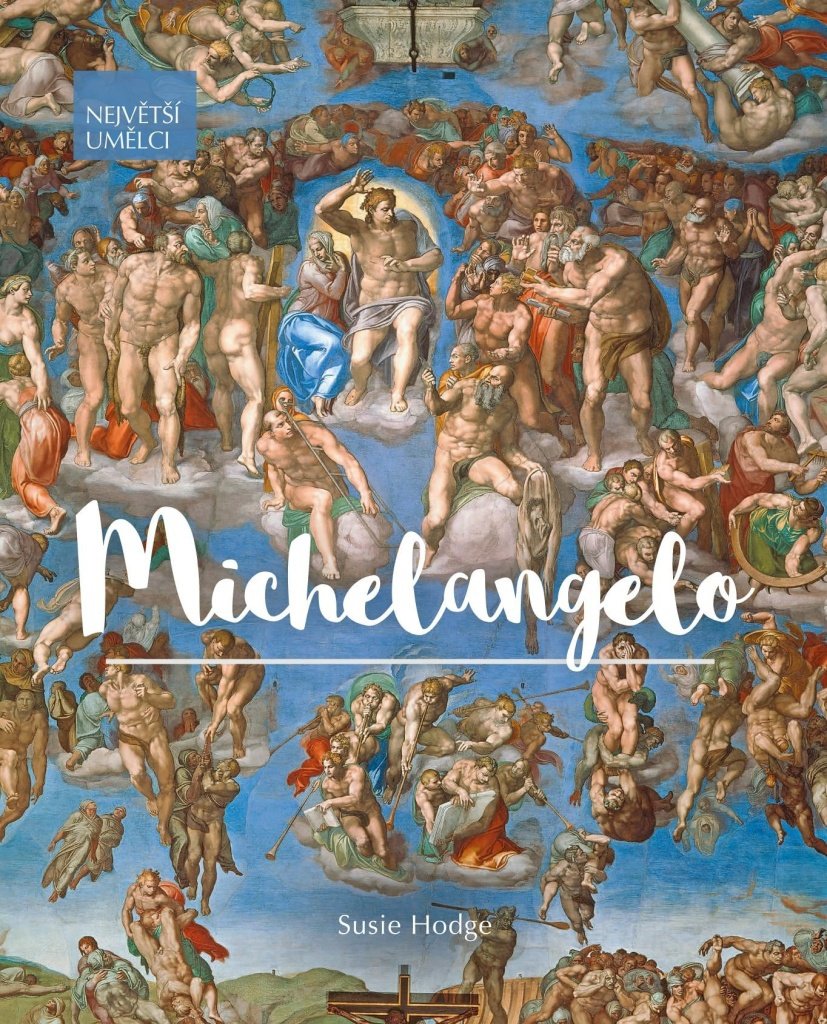 Michelangelo: Sochař, malíř, architekt a básník. Génius, který vdechl renesanci duši