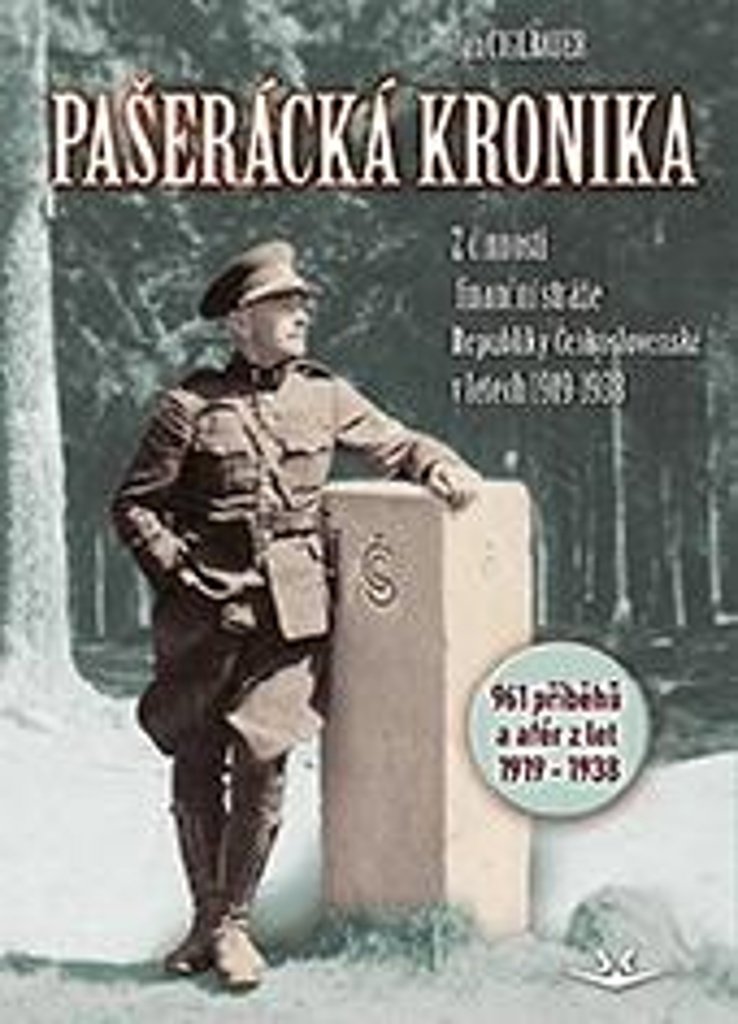 Pašerácká kronika: Z činnosti finanční stráže Republiky Československé v letech 1919–1938