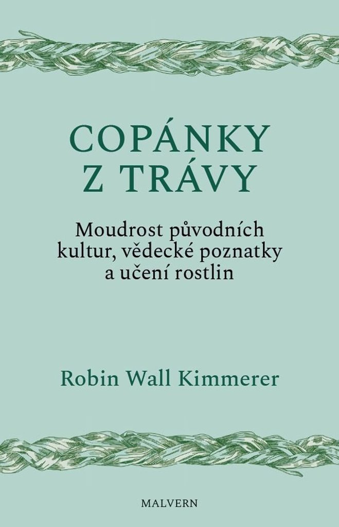 Copánky z trávy: Moudrost původních kultur, věděcké poznatky a učení rostlin