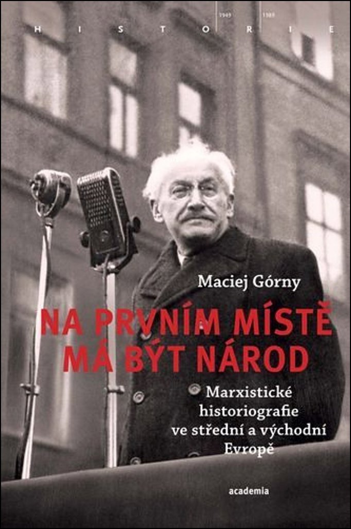 Na prvním místě má být národ: Marxistické historiografie ve střední a východní Evropě