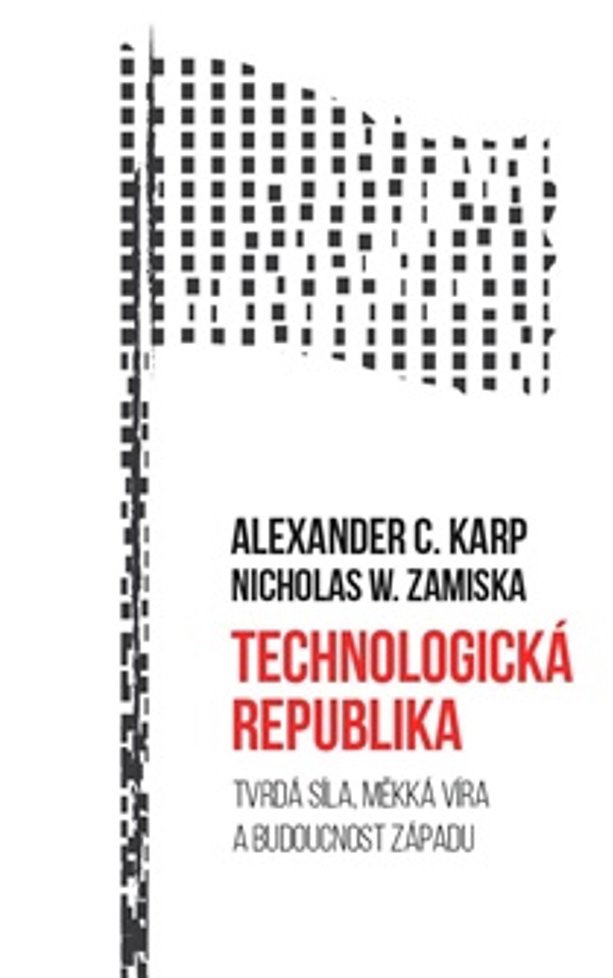 Technologická republika: Tvrdá síla, měkká víra a budoucnost Západu