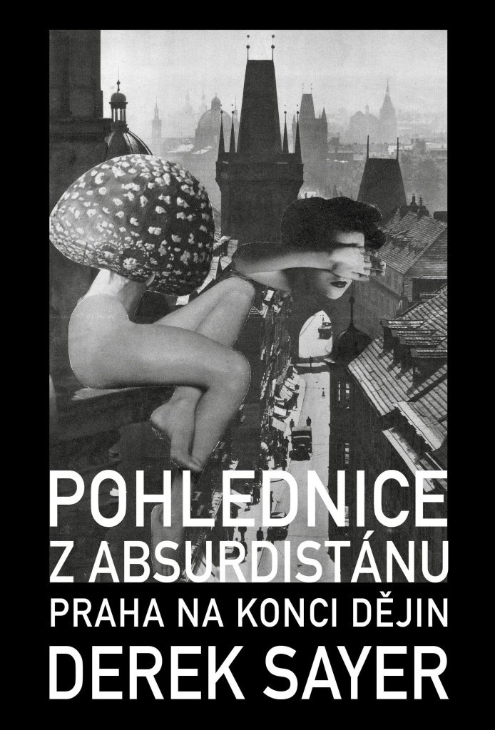 Pohlednice z Absurdistánu: Praha na konci dějin