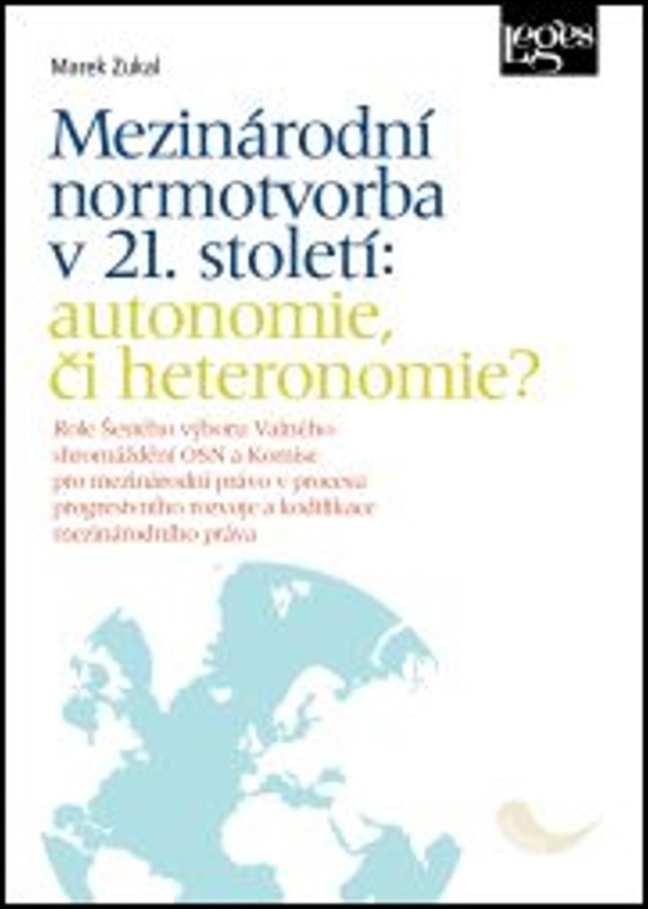 Mezinárodní normotvorba v 21. století: autonomie, či heteronomie?: Role Šestého výboru Valného shrom