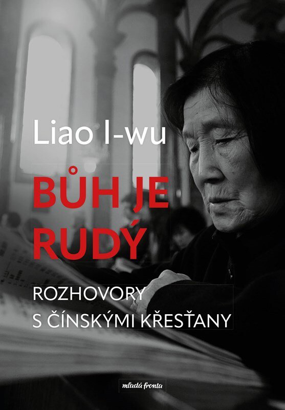 Bůh je rudý: Rozhovory s čínskými křesťany