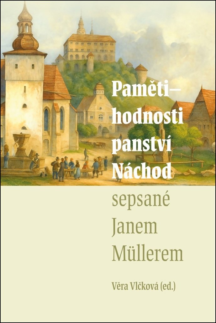 Pamětihodnosti panství Náchod: sepsané Janem Müllerem