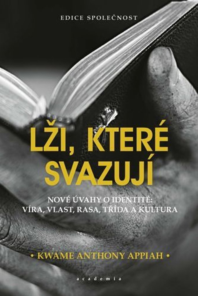 Lži, které svazují: Nové úvahy o identitě: víra, vlast, rasa, třída  kultura