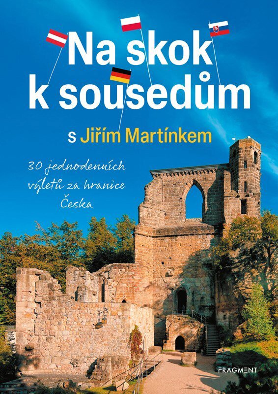 Na skok k sousedům s Jiřím Martínkem: 30 jednodenních výletů za hranice Česka