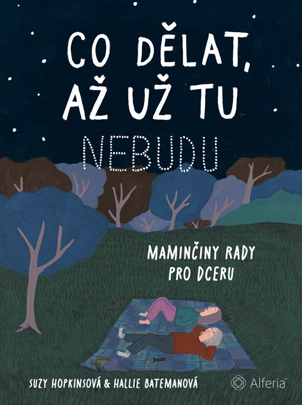 Co dělat, až už tu nebudu: Maminčiny rady pro dceru