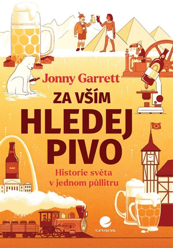 Za vším hledej pivo: Historie světa v jednom půllitru