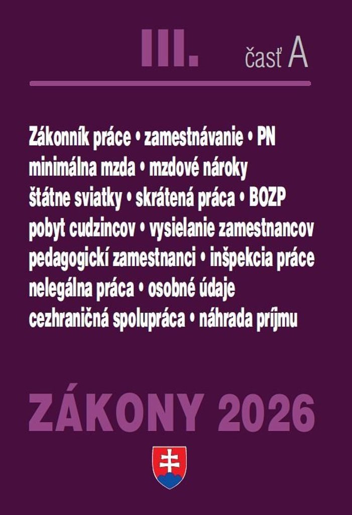 Zákony III A 2026 Pracovnoprávne vzťahy a zamestnávanie: Zákonník práce, Minimálna mzda, Služby zame