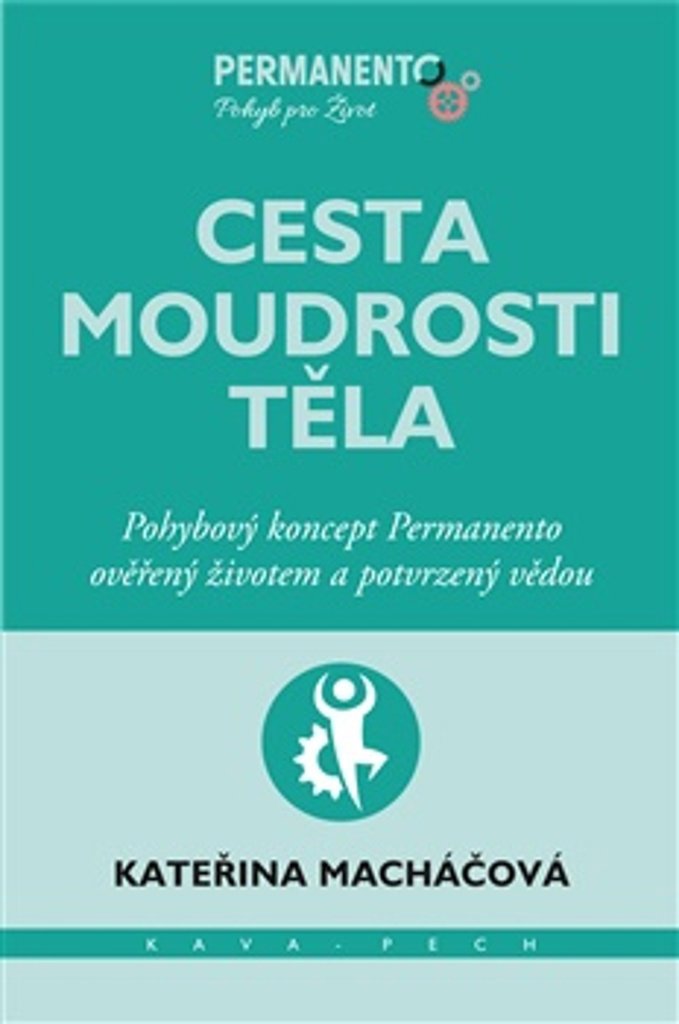 Cesta moudrosti těla: Pohybový koncept Permanento ověřený životem a potvrzený vědou