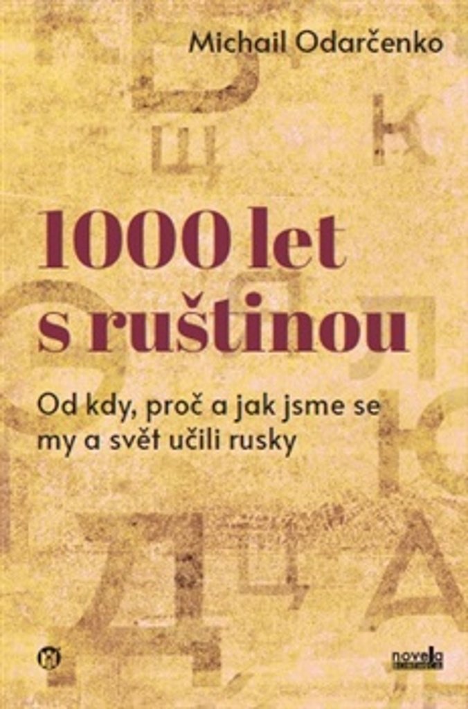 1000 let s ruštinou: Od kdy, proč a jak jsme se my a svět učili rusky