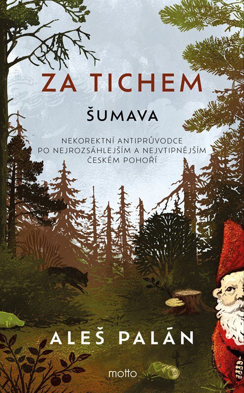 Za tichem Šumava: Nekorektní antiprůvodce po nejrozsáhlejším a nejvtipnějším českém pohoří