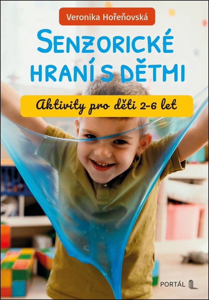 Senzorické hraní s dětmi: Aktivity pro děti 2-6 let