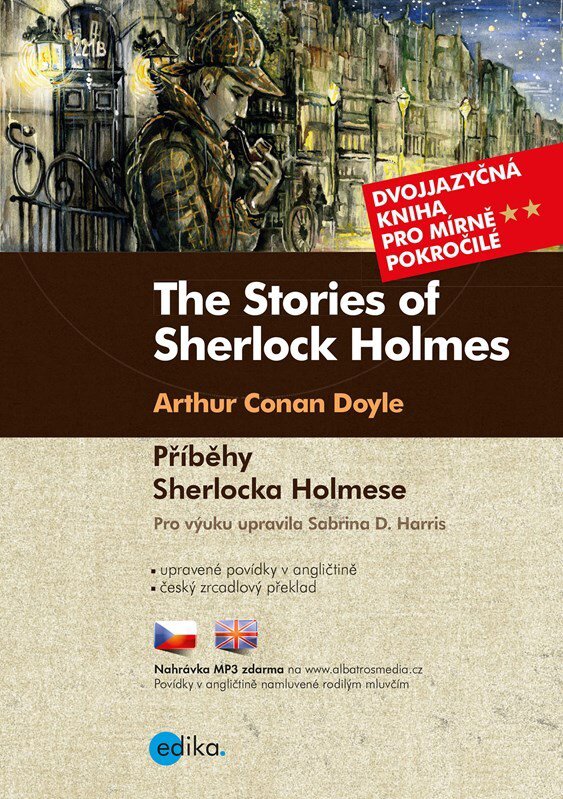 The Stories of Sherlock Holmes Příběhy Sherlocka Holmese: Dvojjazyčná kniha pro mírně pokročilé