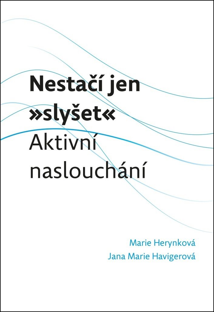 Nestačí jen „slyšet“: Aktivní naslouchání