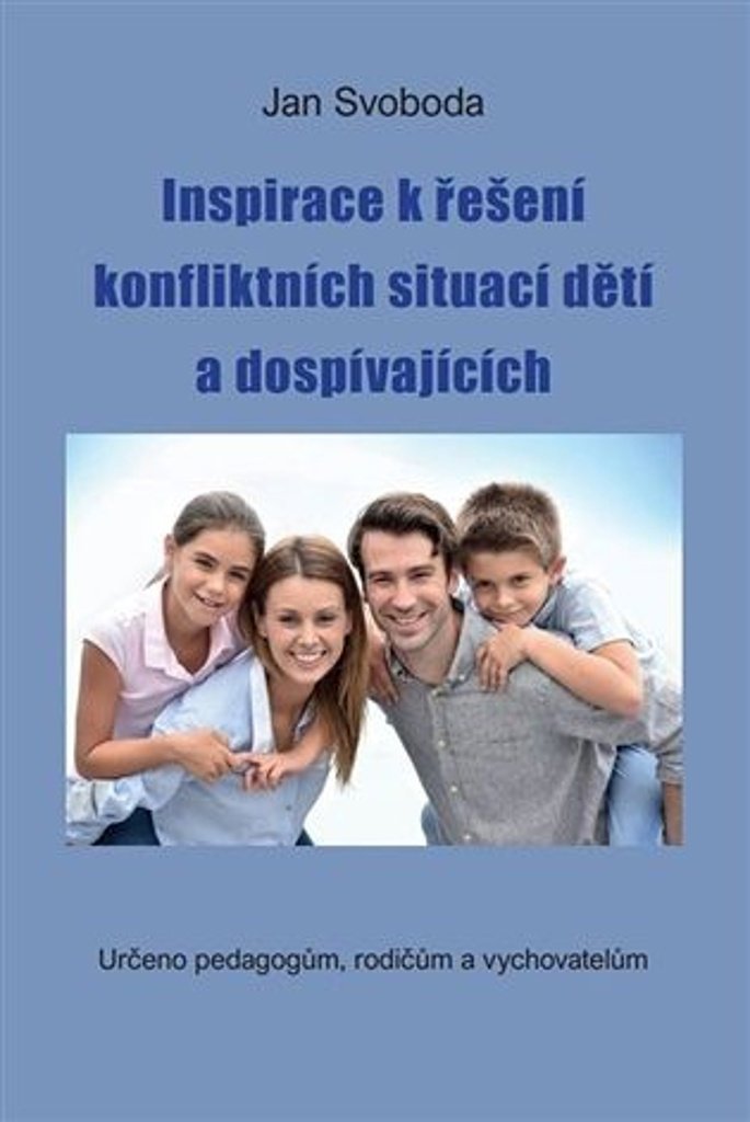 Inspirace k řešení konfliktních situací dětí a dospívajících: Určeno pedagogům, rodičům a vychovatel