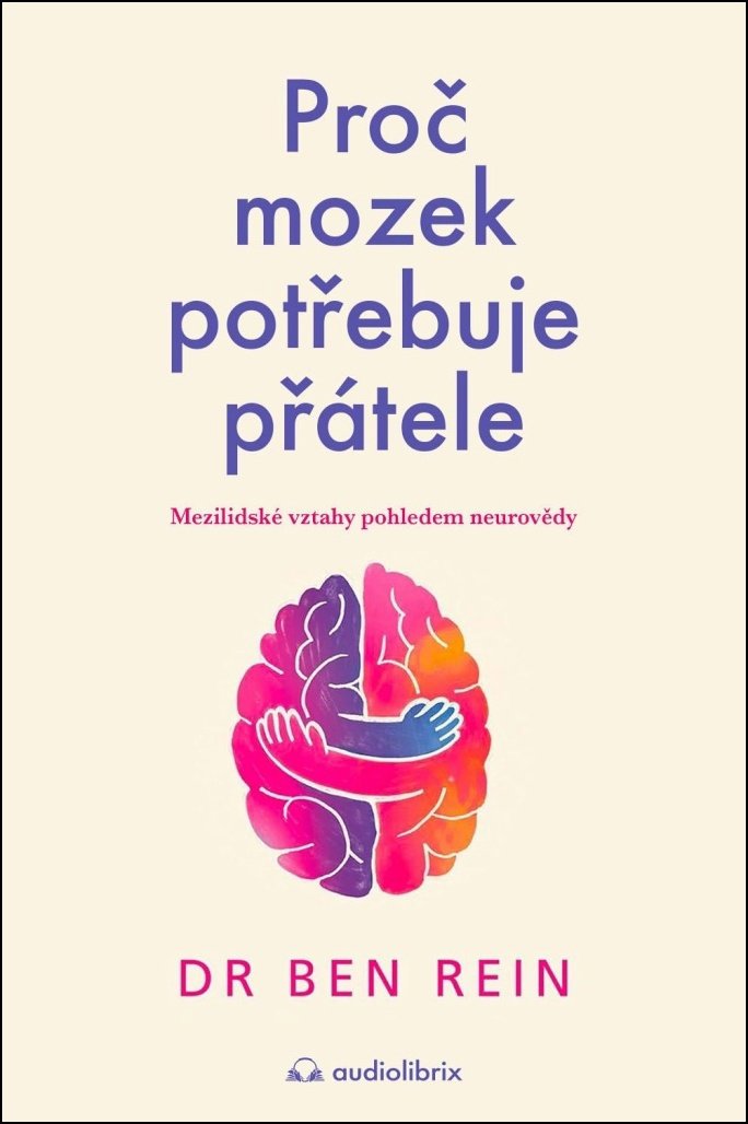 Proč mozek potřebuje přátele: Mezilidské vztahy pohledem neurovědy