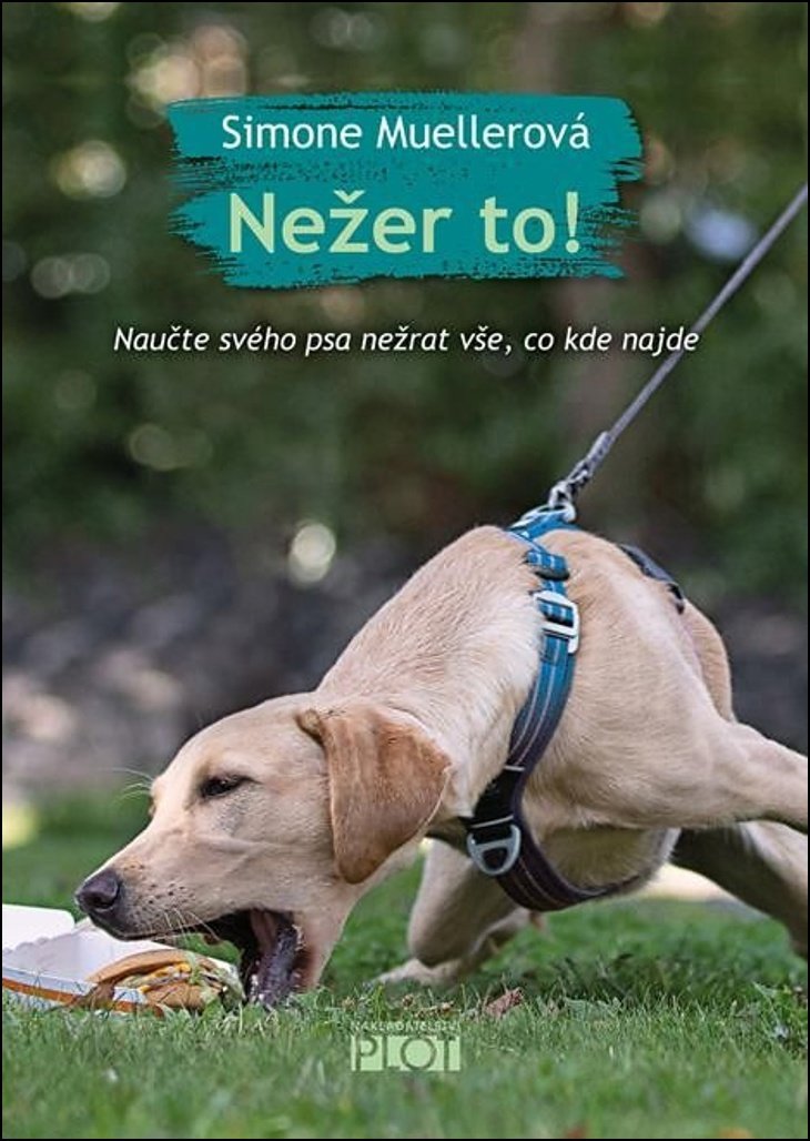 Nežer to!: Naučte svého psa nežrat vše, co kde najde