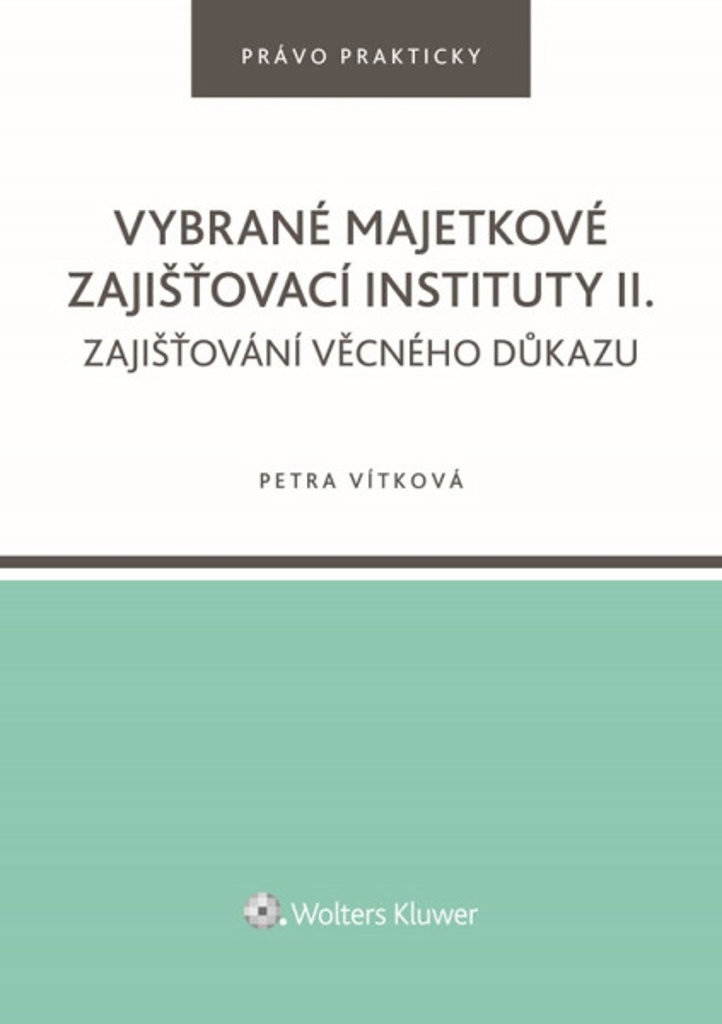Vybrané majetkové zajišťovací instituty II.: Zajišťování věcného důkazu
