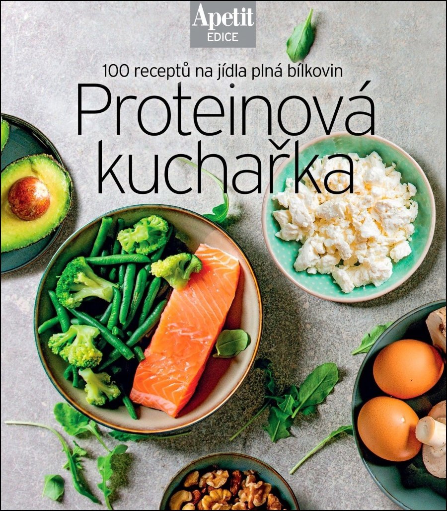 Proteinová kuchařka: 100 receptů na jídla plná bílkovin