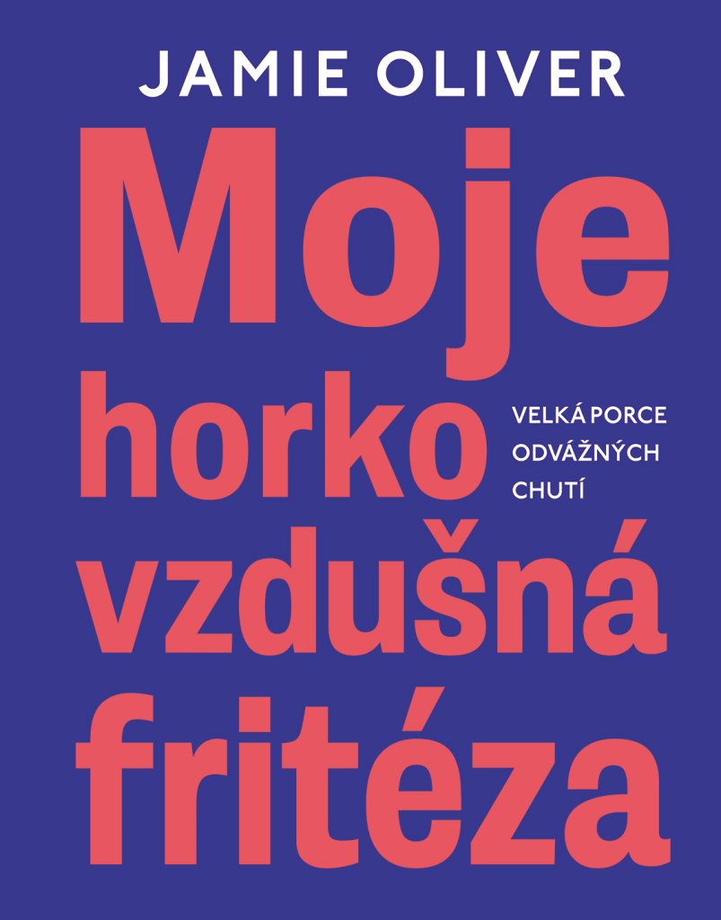 Moje horkovzdušná fritéza: Velká porce odvážných chutí