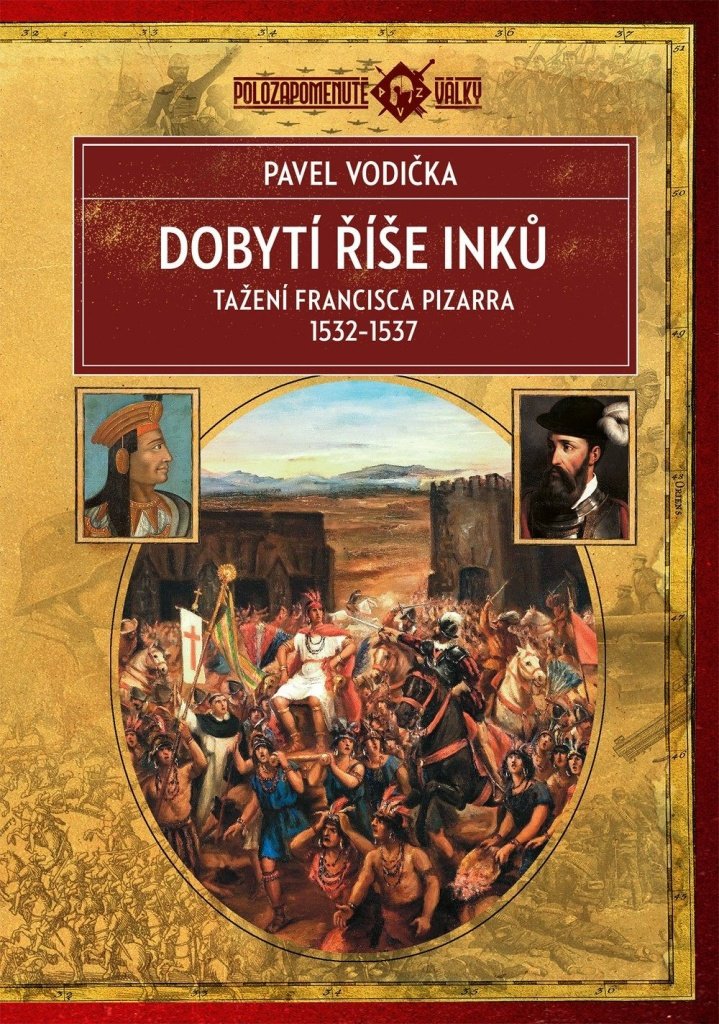 Dobytí říše Inků: Tažení Francisca Pizarra v letech 1532–1537