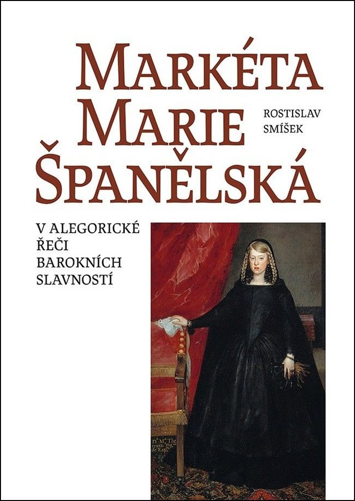 Markéta Marie Španělská: V alegorické řeči barokních slavností