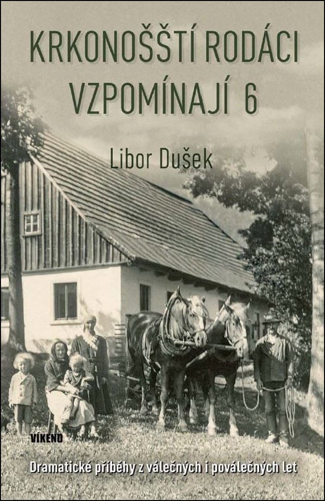 Krkonošští rodáci vzpomínají 6: Dramatické příběhy z válečných i poválečných let