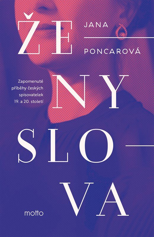 Ženy slova: Zapomenuté příběhy českých spisovatelek 19. a 20. století