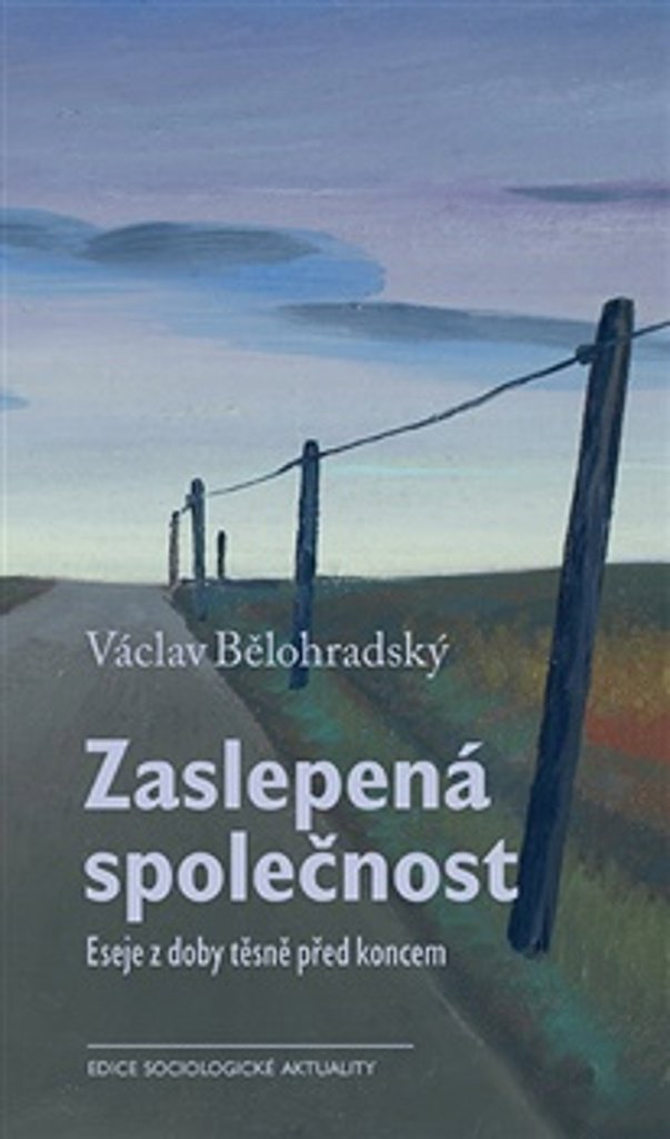 Zaslepená společnost: Eseje z doby těsně před koncem