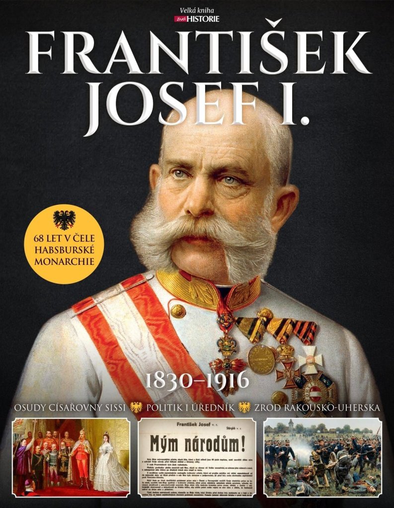 František Josef I.: Císař 68 let v čele habsburské monarchie