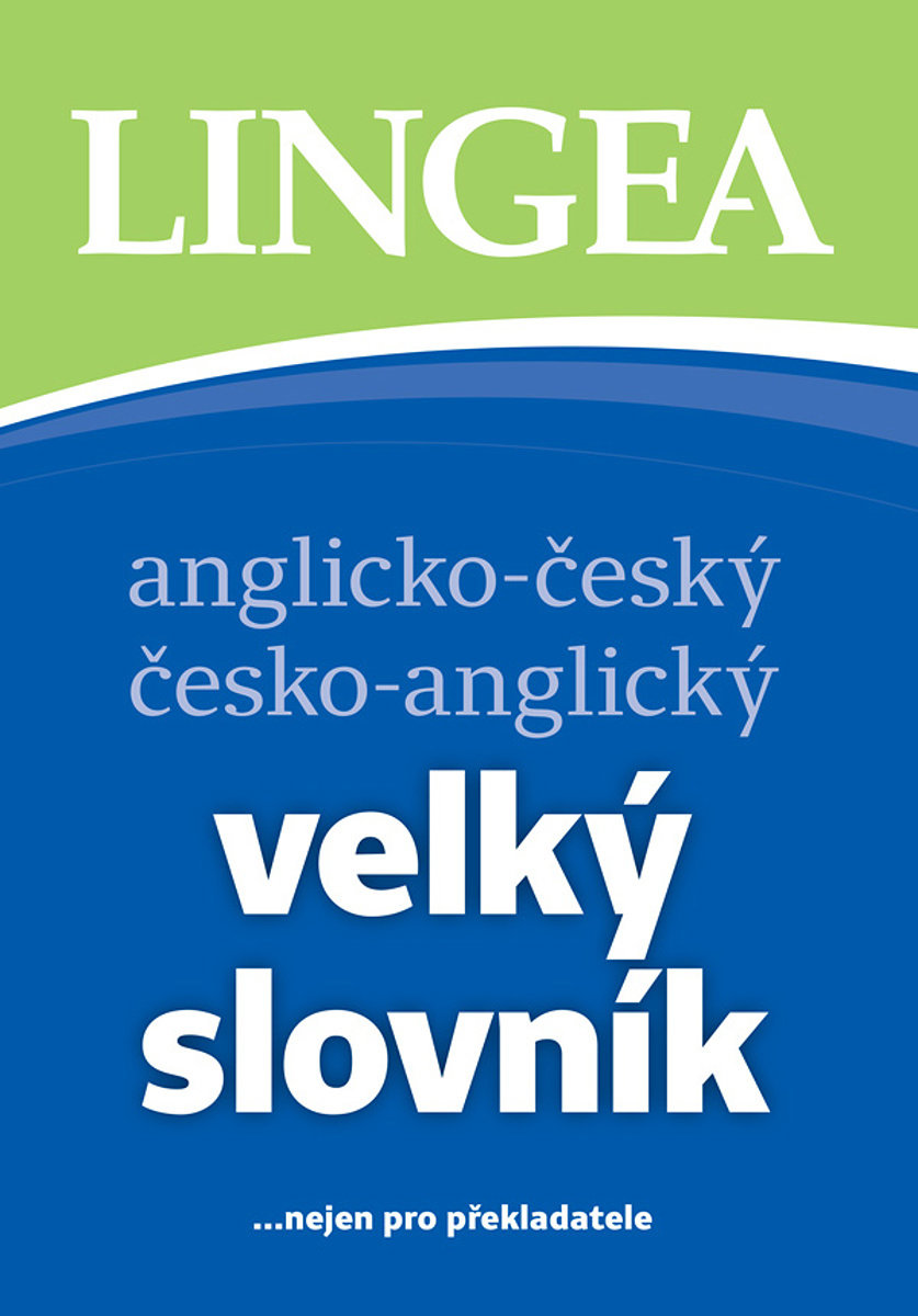 Anglicko-český česko-anglický velký slovník: ...nejen pro překladatele