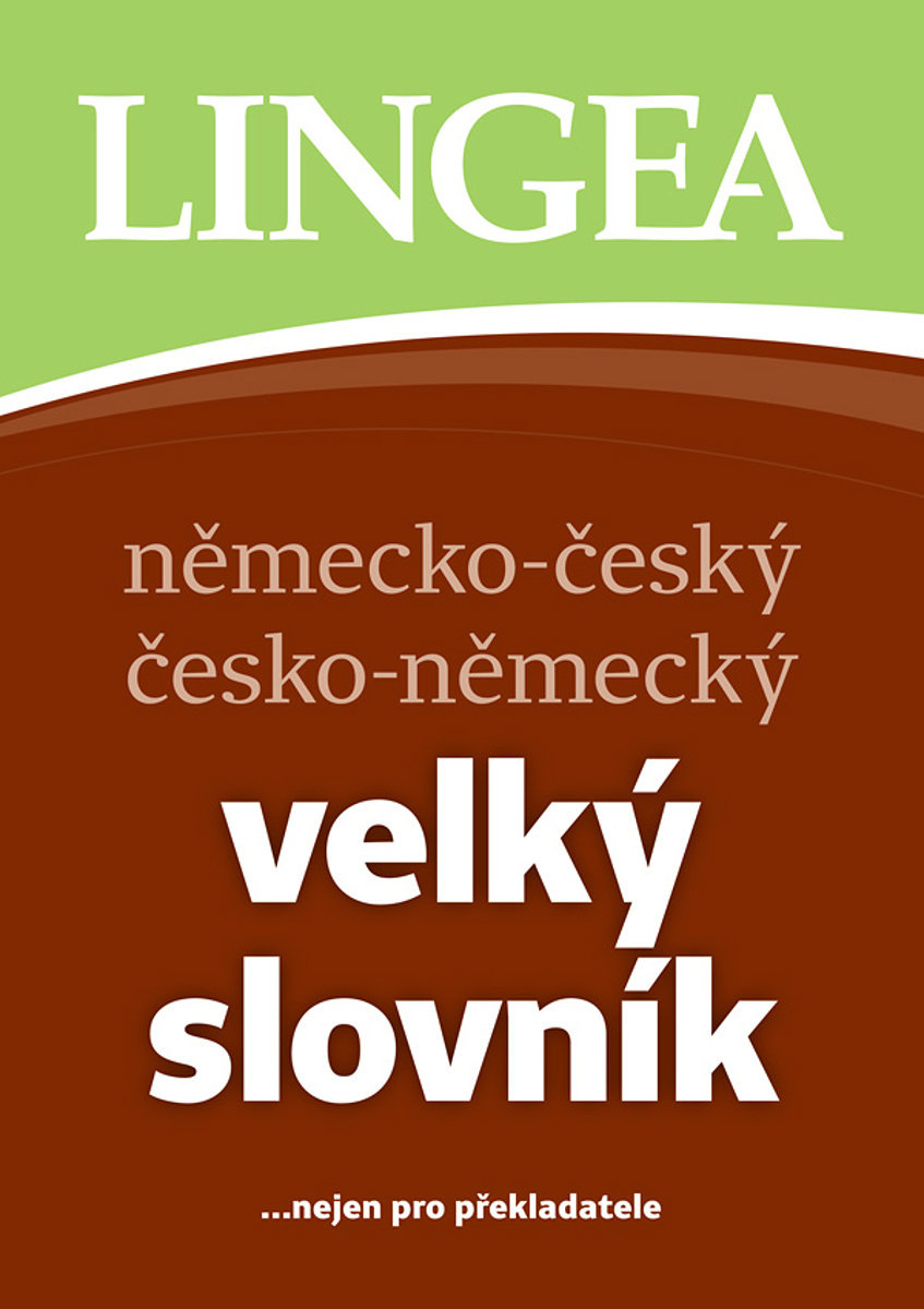 Německo-český česko-německý velký slovník: ...nejen pro překladatele