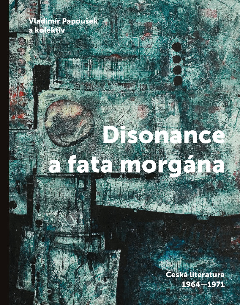 Disonance a fata morgána: Česká literatura 1964 - 1971