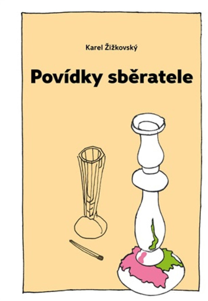 Povídky sběratele: aneb Pravdivé příběhy několika starožitností…