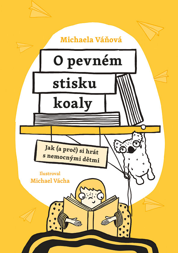 O pevném stisku koaly: Jak (a proč) si hrát s nemocnými dětmi