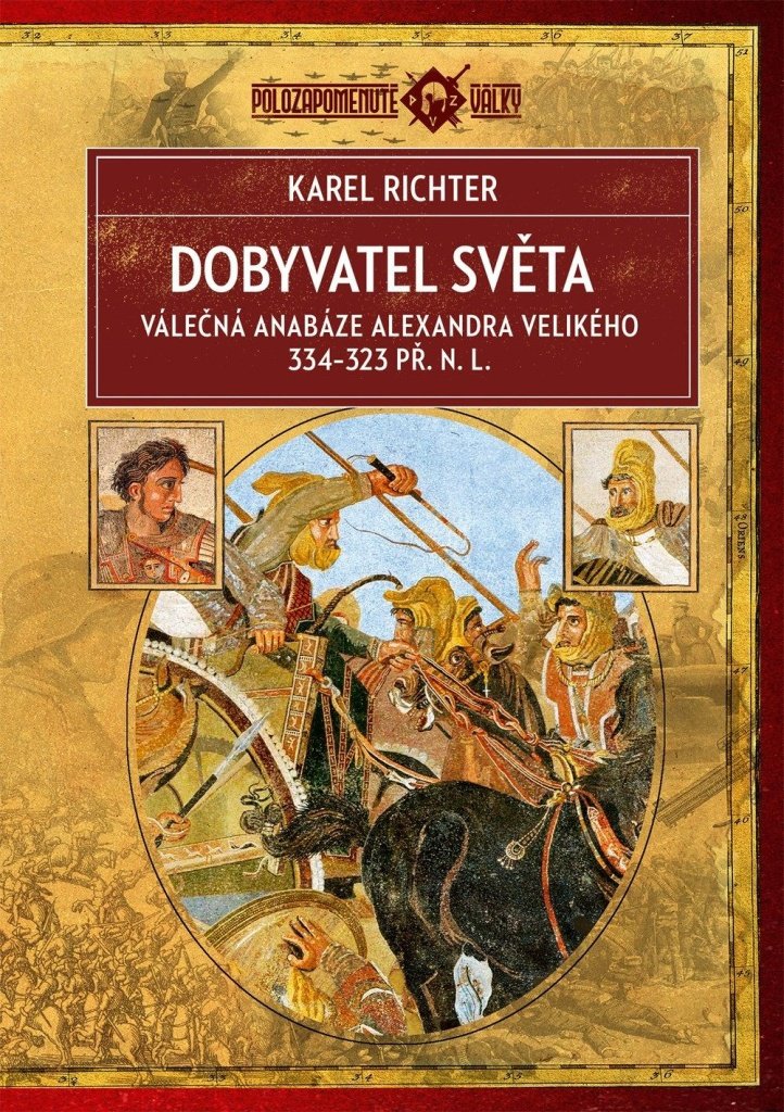 Dobyvatel světa: Válečná anabáze Alexandra Velikého 334–323 př. n. l.
