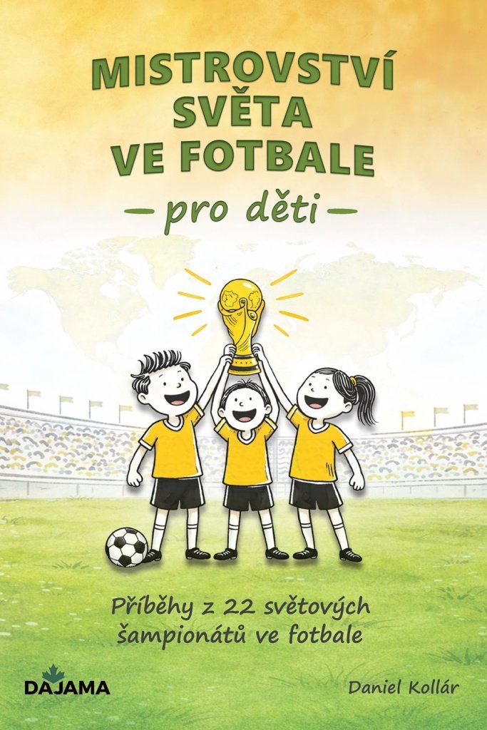 Mistrovství světa ve fotbale pro děti: Příběhy z 22 světových šampionátů ve fotbale