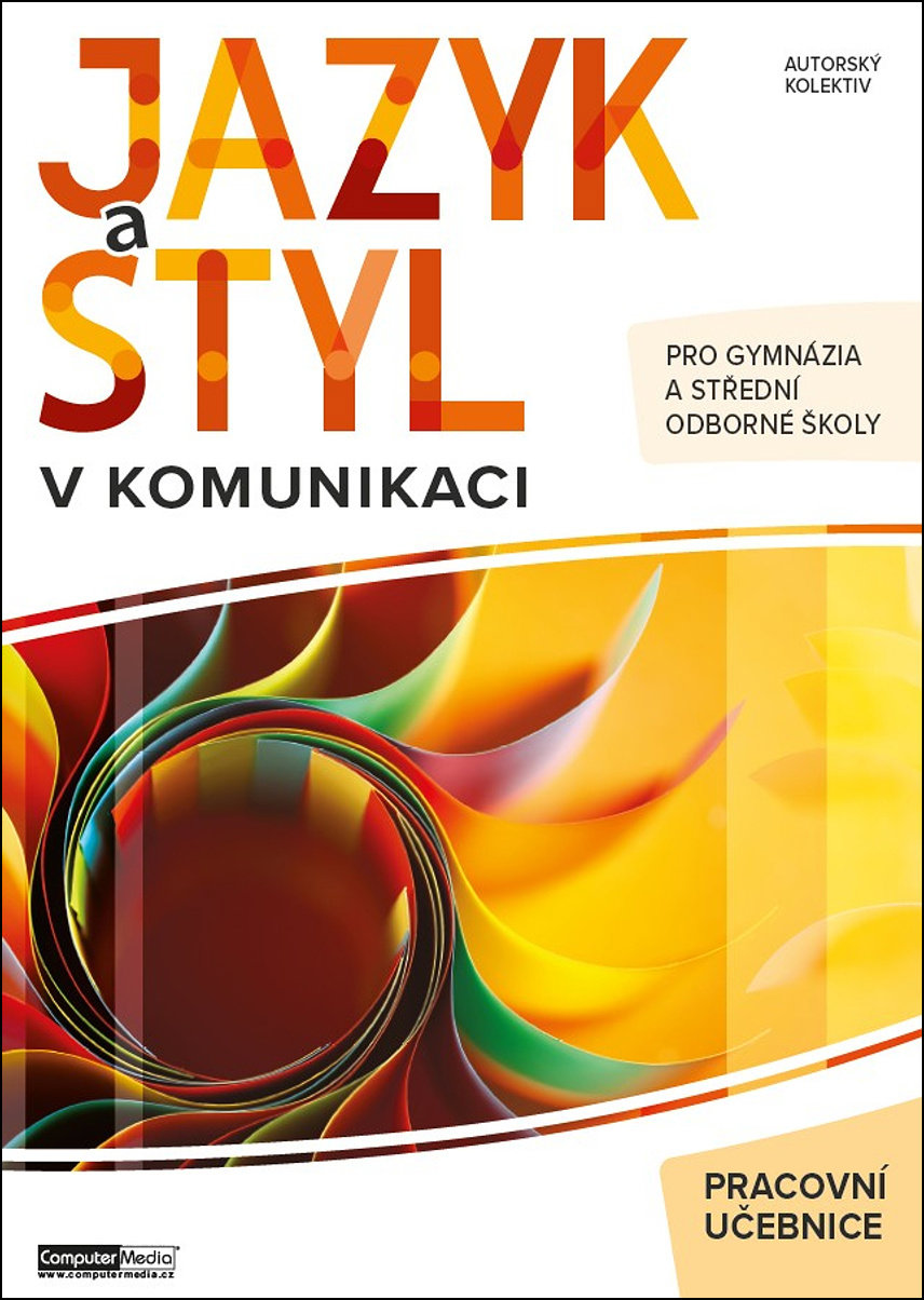 Jazyk a styl v komunikaci pracovní učebnice: pro gymnázia a střední odborné školy