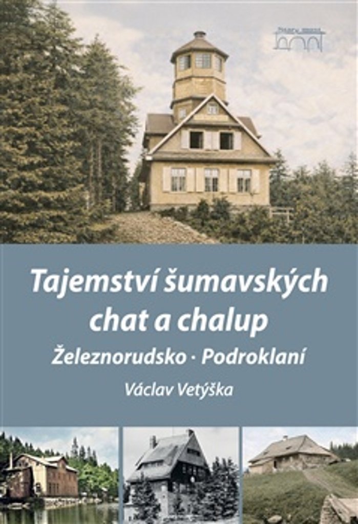 Tajemství šumavských chat a chalup: Železnorudsko, Podroklaní