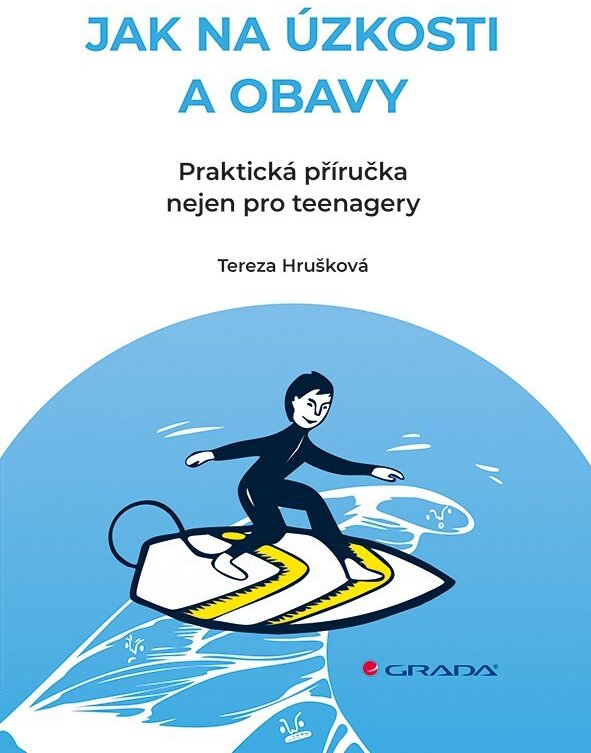 Jak na úzkosti a obavy: Praktická příručka nejen pro teenagery
