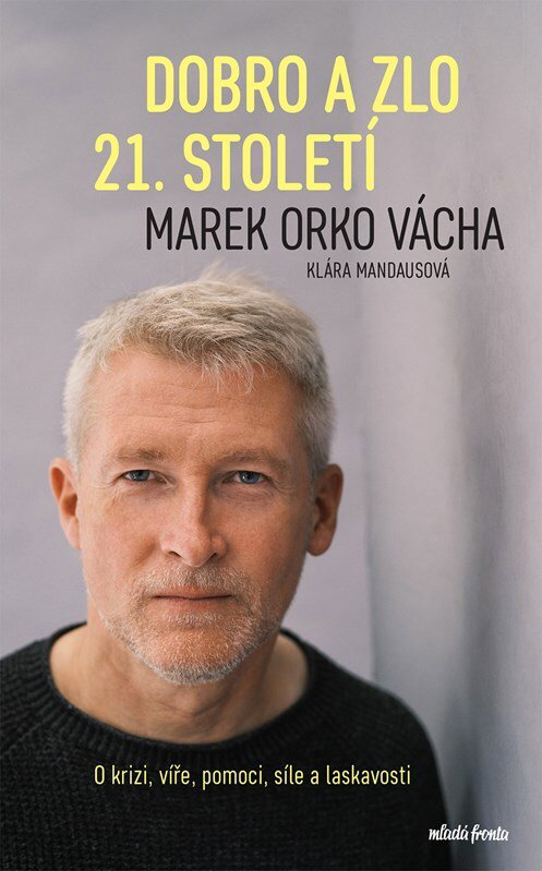 Dobro a zlo 21. století: O krizi, víře, pomoci, síle a laskavosti
