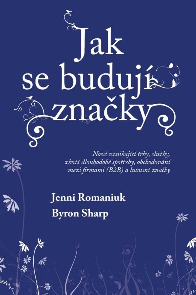 Jak se budují značky: Nově vznikající trhy, služby, zboží dlouhodobé spotřeby, obchodování mezi firm
