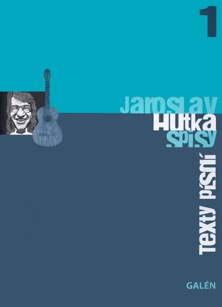 Jaroslav Hutka Texty písní: Spisy Jaroslava Hutky, sv. 1