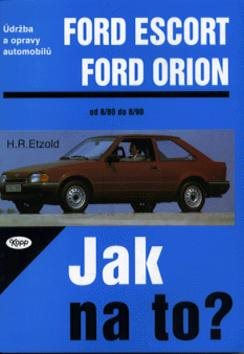 Ford Escort, Ford Orion od 8/80 do 8/90: Údržba a opravy automobilů č. 2