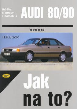 Audi 80/90 od 9/86 do 8/91: Údržba a opravy automobilů č. 12