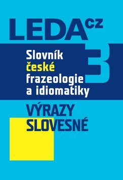 Slovník české frazeologie a idiomatiky 3: Výrazy slovesné