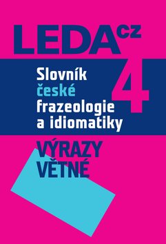 Slovník české frazeologie a idiomatiky 4: Výrazy větné