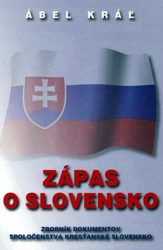 Zápas o Slovensko: Zborník dokumentov Spoločenstva Kresťanské Slovensko